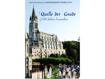 Quelle der Gnade '150 Jahre Lourdes'