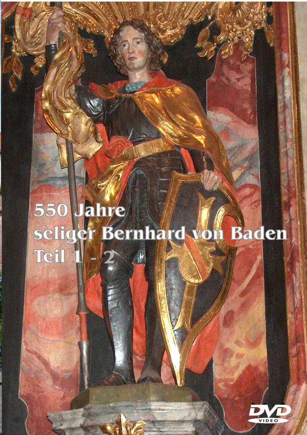 DVD-Film- 550 Jahre seeliger Bernhard v. Baden  1-2